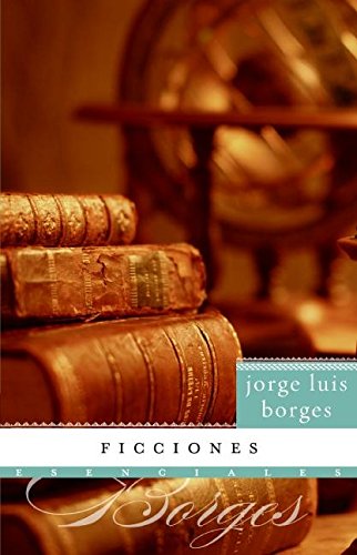 Ficciones (Esenciales/ Essential) (Spanish Edition)-new