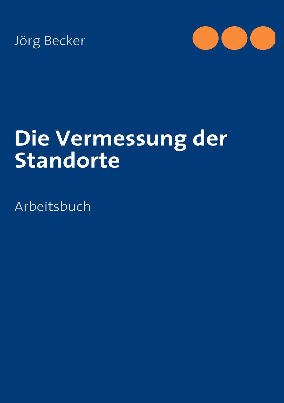 Die Vermessung der Standorte: Arbeitsbuch (German Edition),Used