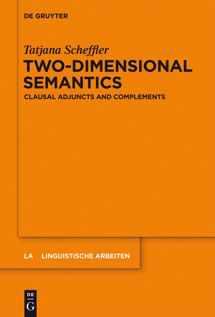 Twodimensional Semantics: Clausal Adjuncts And Complements (Linguistische Arbeiten, 549)
