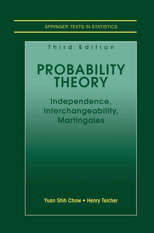 Probability Theory: Independence, Interchangeability, Martingales (Springer Texts In Statistics)