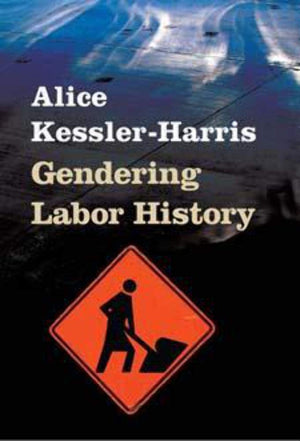 Gendering Labor History (Working Class in American History),Used