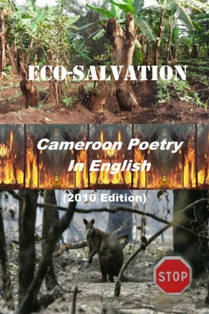 Ecosalvation: Cameroon Poetry In English-new,New