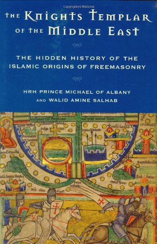 Knights Templar of the Middle East: The Hidden History of the Islamic Origins of Freemasonry,Used