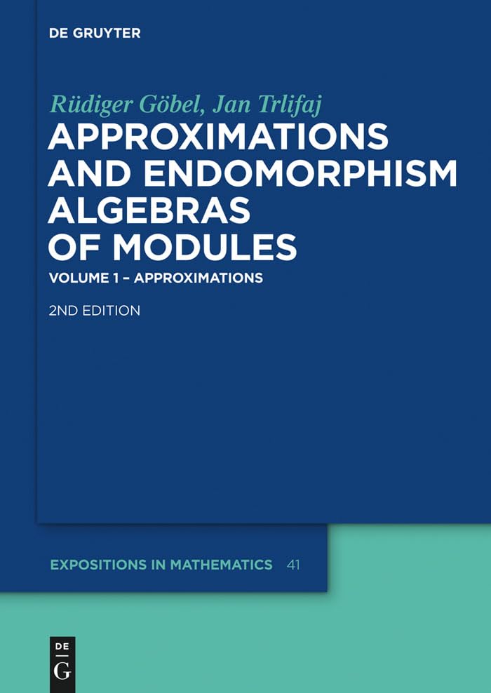 Approximations And Endomorphism Algebras Of Modules: Volume 1  Approximations / Volume 2  Predictions (De Gruyter Expositions ,Used