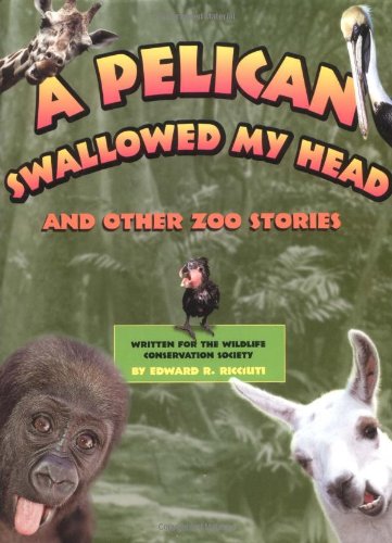 A Pelican Swallowed My Head: And Other Zoo Stories,Used