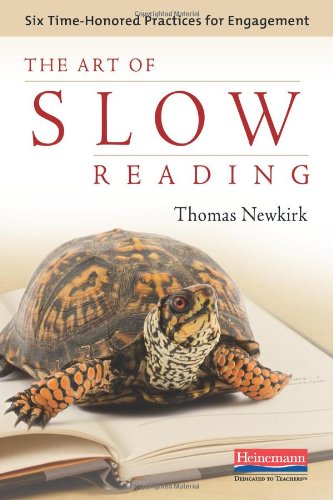 The Art of Slow Reading: Six TimeHonored Practices for Engagement