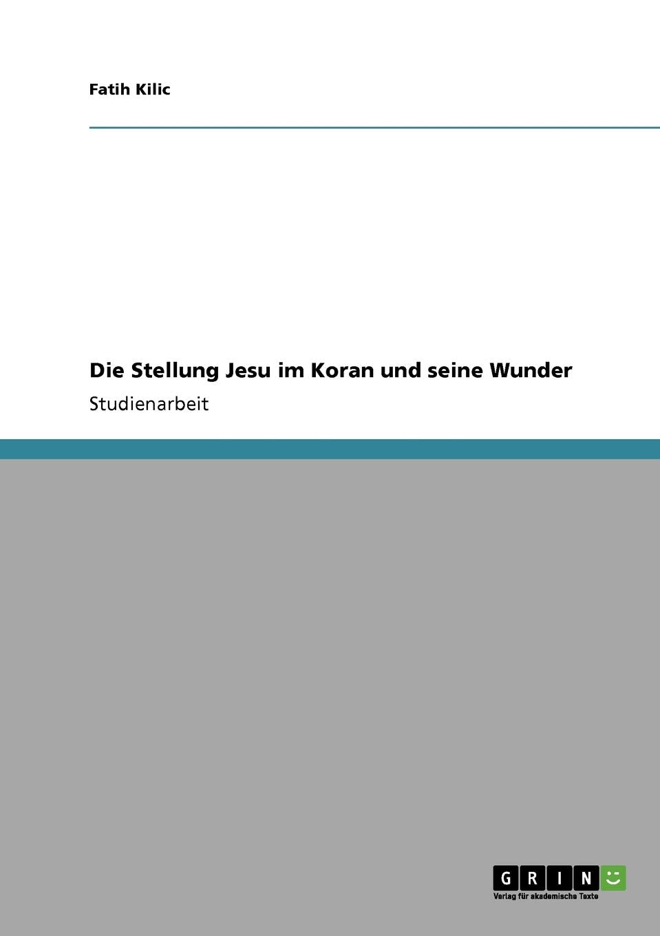 Die Stellung Jesu Im Koran Und Seine Wunder (German Edition),Used