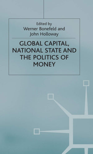 Global Capital, National State and the Politics of Money,Used