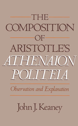 The Composition Of Aristotle'S Athenaion Politeia: Observation And Explanation