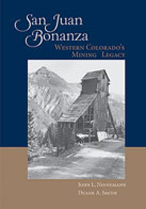 San Juan Bonanza: Western Colorado'S Mining Legacy,Used