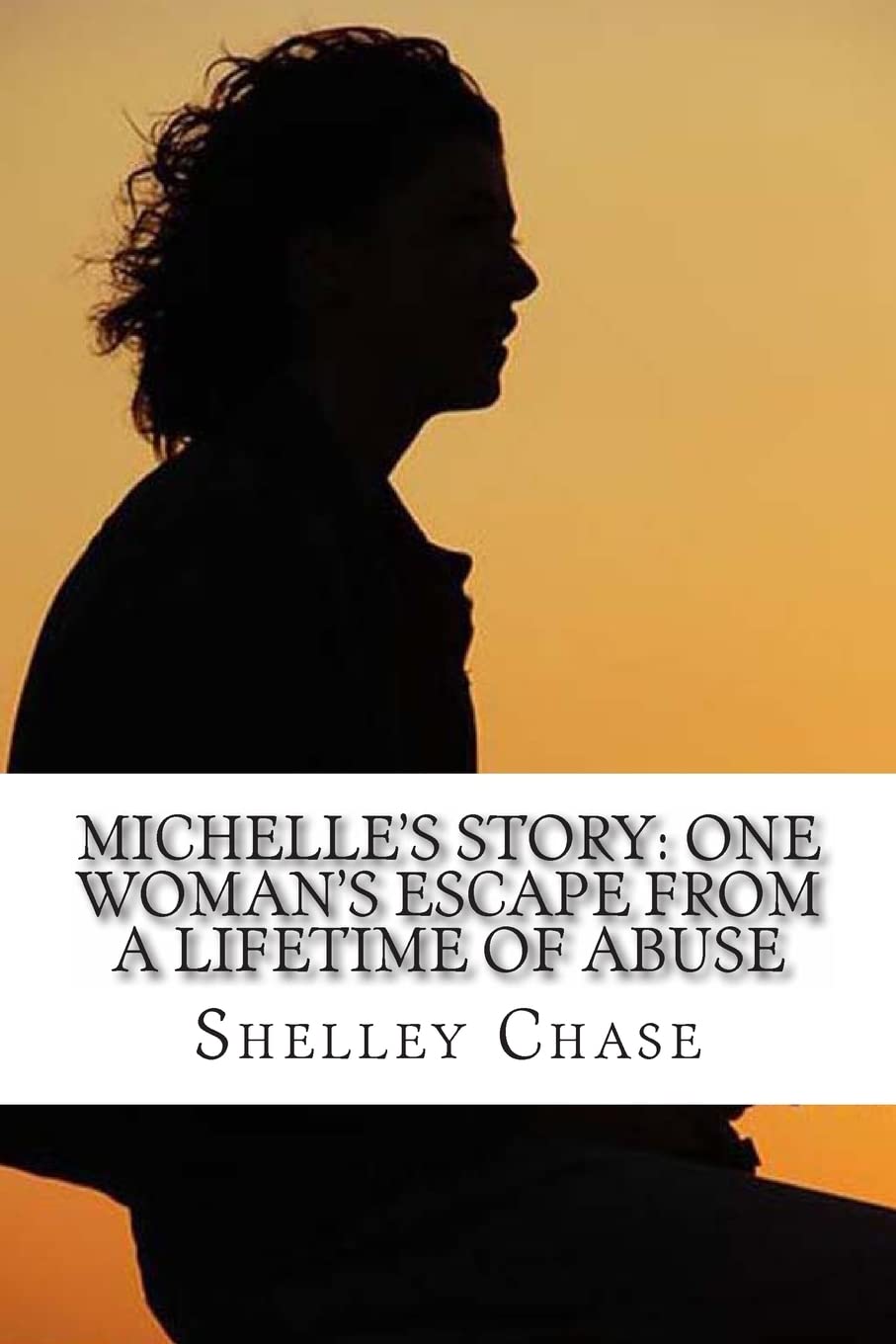 Michelle's Story: One Woman's Escape from a Lifetime of Abuse,Used