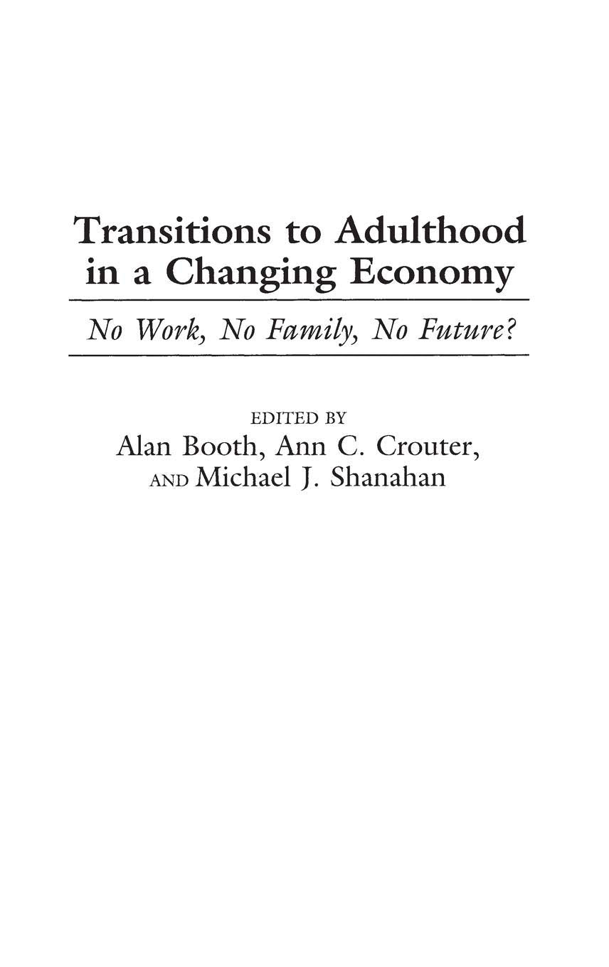 Transitions To Adulthood In A Changing Economy: No Work, No Family, No Future?