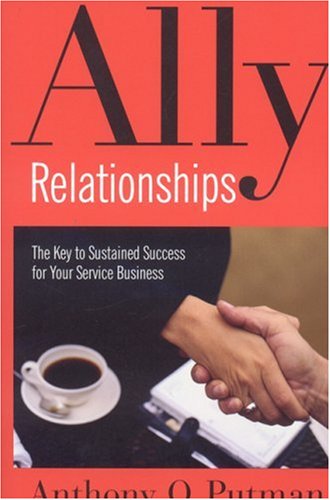 Ally Relationships: The Key to Sustained Success for Your Service Business,Used