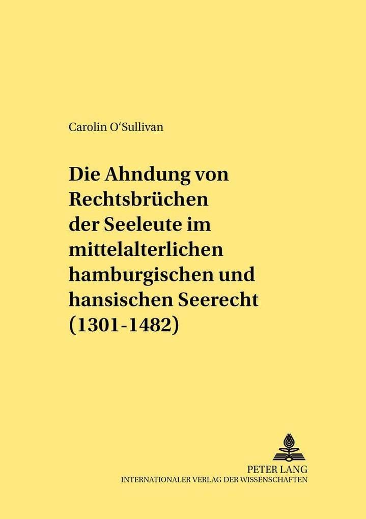 Die Ahndung von Rechtsbrchen der Seeleute im mittelalterlichen hamburgischen und hansischen Seerecht (13011482) (Rechtshistoris,Used