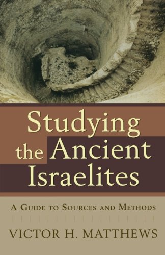 Studying the Ancient Israelites: A Guide to Sources and Methods,New