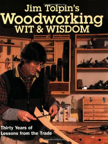Jim Tolpin's Woodworking Wit & Wisdom (Popular Woodworking),New
