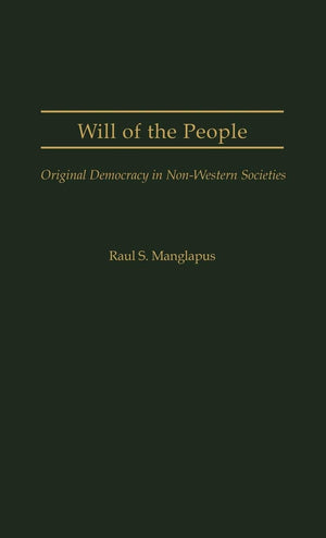 Will of the People: Original Democracy in NonWestern Societies (Studies in Freedom),New