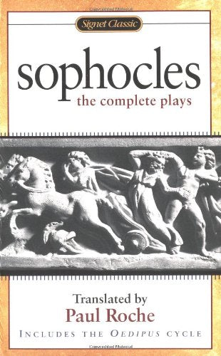 Sophocles: The Complete Plays (Signet Classics)
