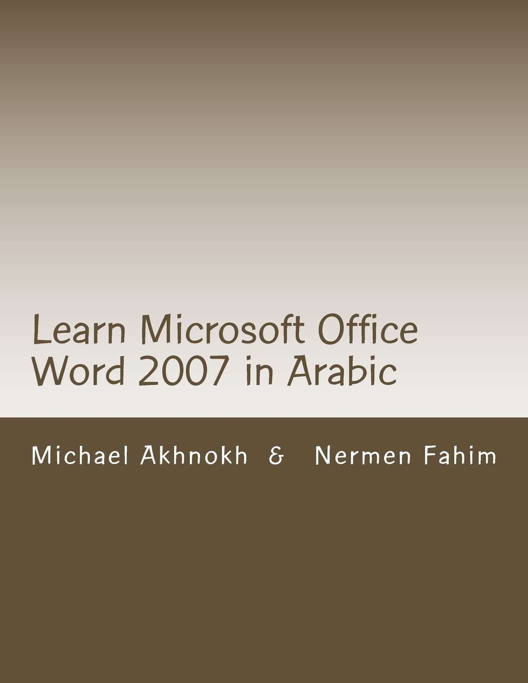 Learn Microsoft Office Word 2007 in Arabic: Learn Microsoft Office Word 2007 in Arabic (Learn Microsoft Office in Arabic by Mich,Used