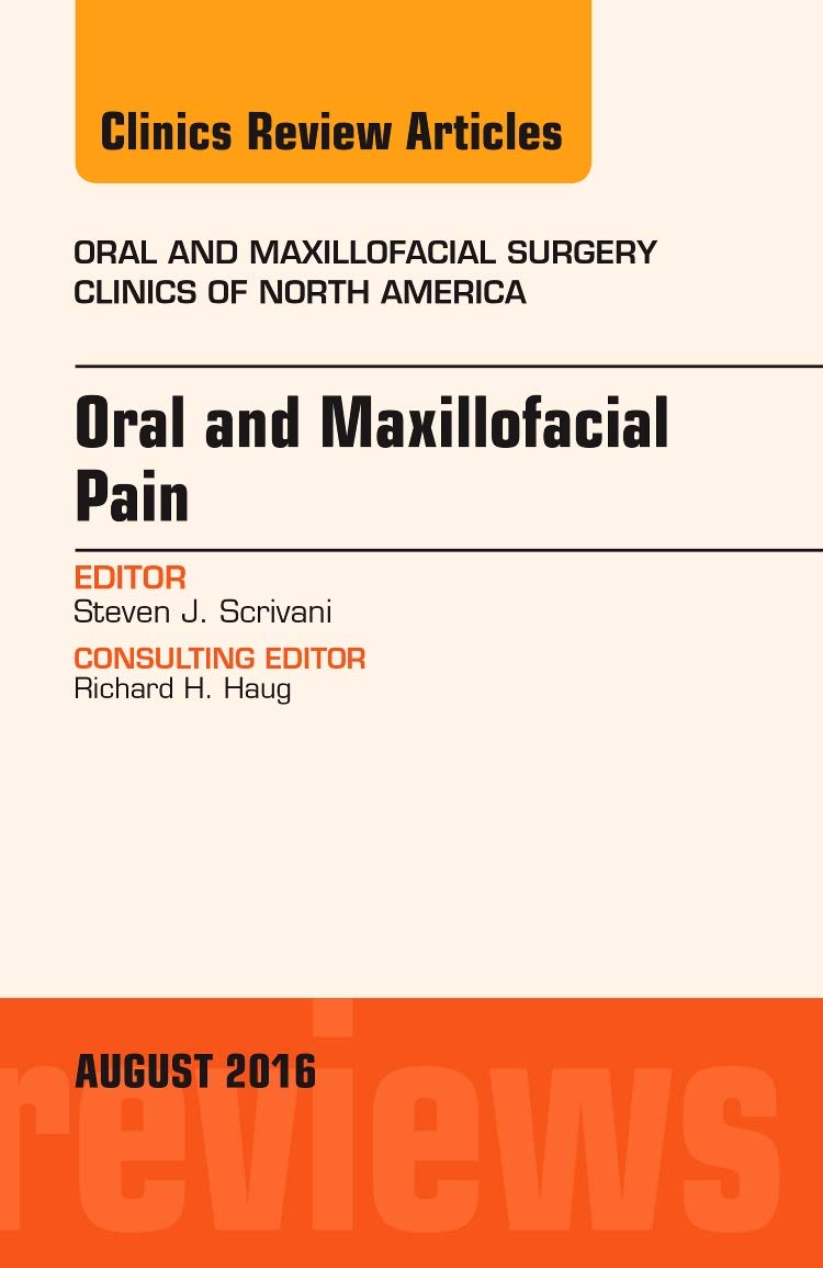 Oral and Maxillofacial Pain, An Issue of Oral and Maxillofacial Surgery Clinics of North America (Volume 283) (The Clinics: Sur,Used
