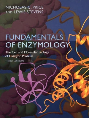 Fundamentals of Enzymology: The Cell and Molecular Biology of Catalytic Proteins,New