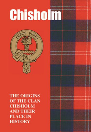 Chisholm: The Origins of the Clan Chisholm and Their Place in History (Scottish Clan MiniBook),Used