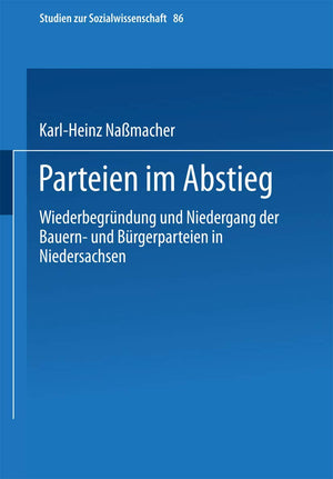 Parteien Im Abstieg: Wiederbegrndung Und Niedergang Der Bauern Und Brgerparteien In Niedersachsen (Studien Zur Sozialwissenscha,Used