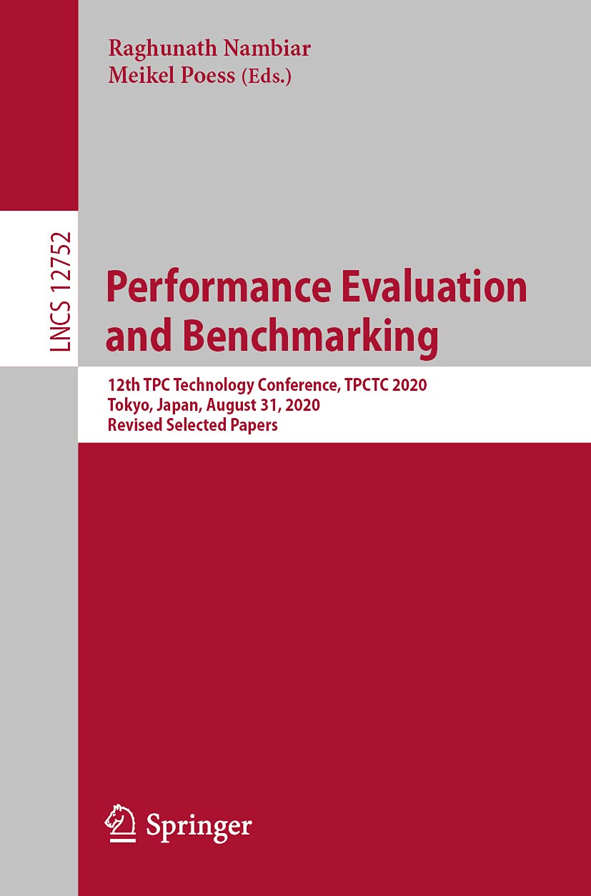 Performance Evaluation and Benchmarking: 12th TPC Technology Conference, TPCTC 2020, Tokyo, Japan, August 31, 2020, Revised Sele,Used