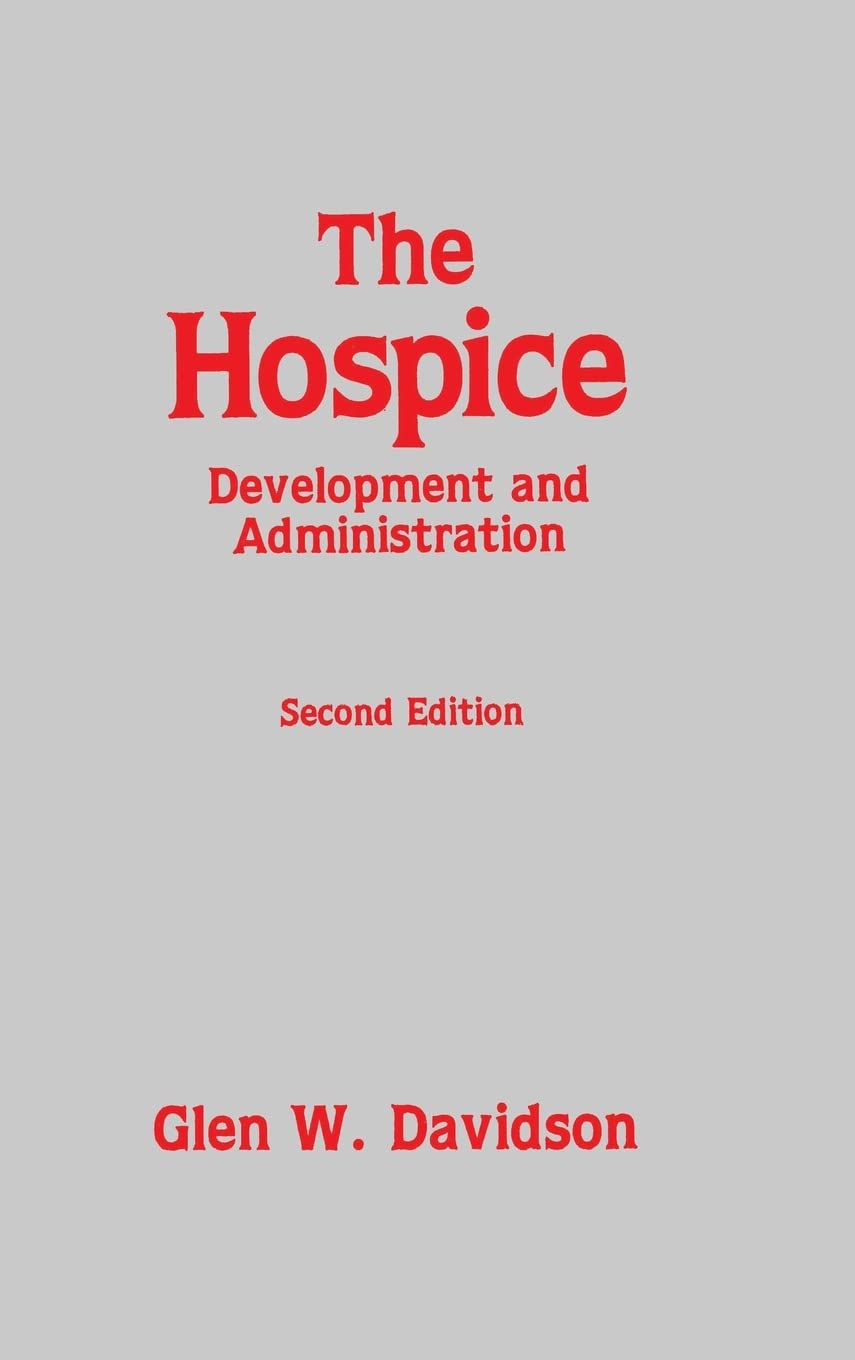 The Hospice: Development and Administration (Death Education, Aging and Health Care),Used