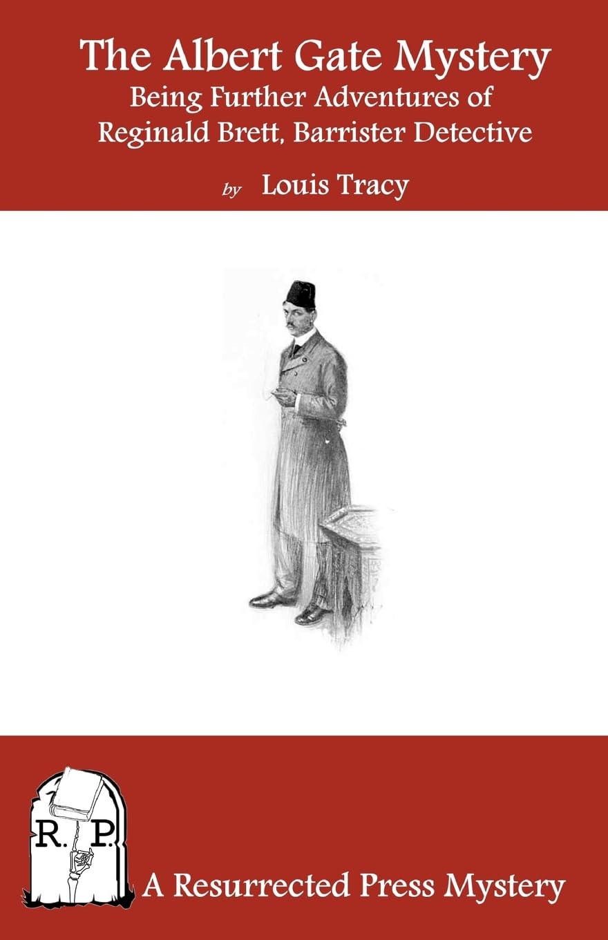 The Albert Gate Mystery: Being Further Adventures of Reginald Brett, Barrister Detective,Used