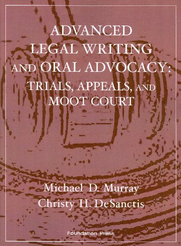 Murray and DeSanctis' Advanced Legal Writing and Oral Advocacy: Trials, Appeals, and Moot Court (Interactive Casebook Series) (E,Used