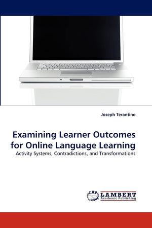 Examining Learner Outcomes for Online Language Learning: Activity Systems, Contradictions, and Transformations,Used