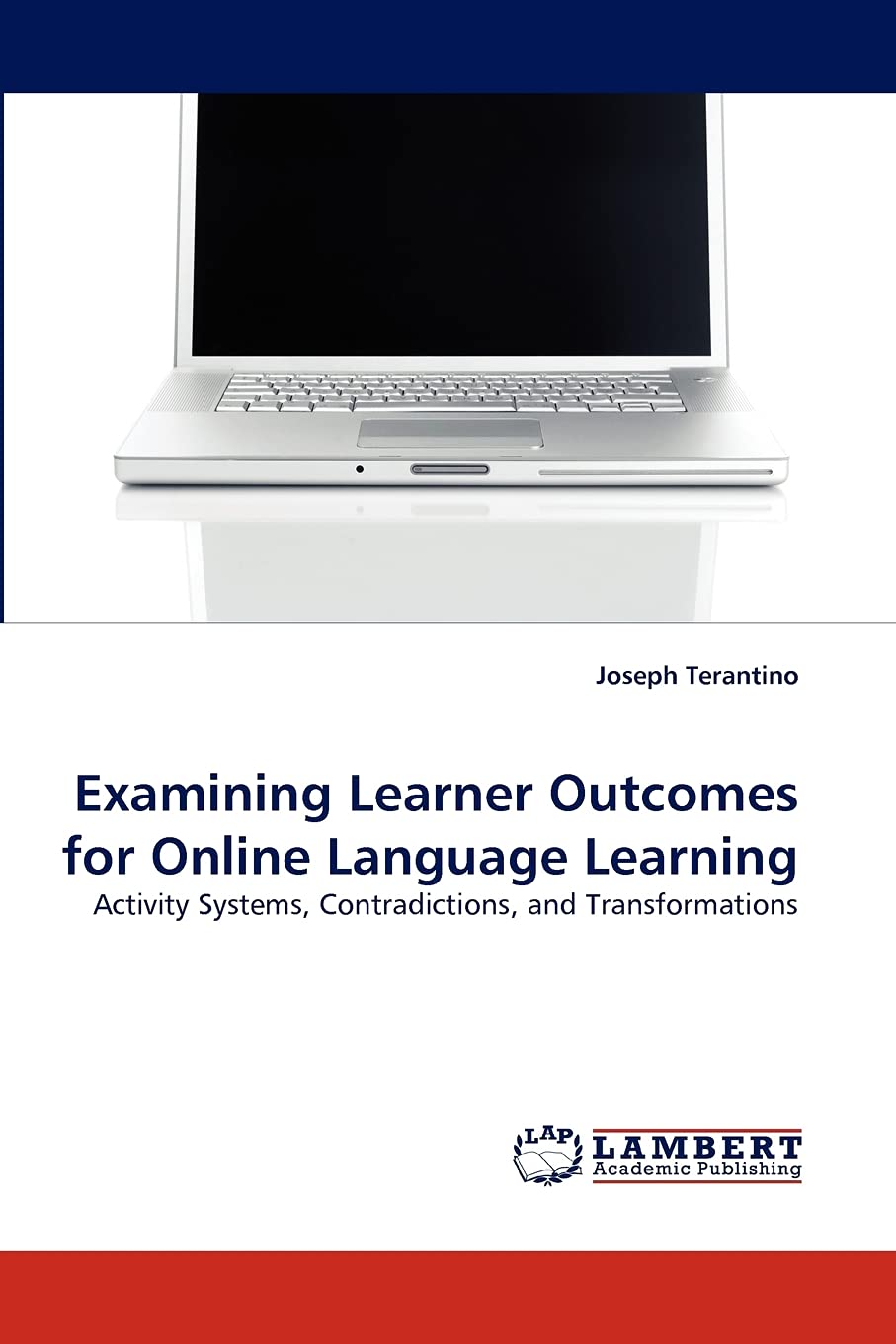 Examining Learner Outcomes for Online Language Learning: Activity Systems, Contradictions, and Transformations,Used