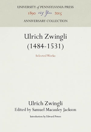 Ulrich Zwingli (14841531): Selected Works (Anniversary Collection),Used