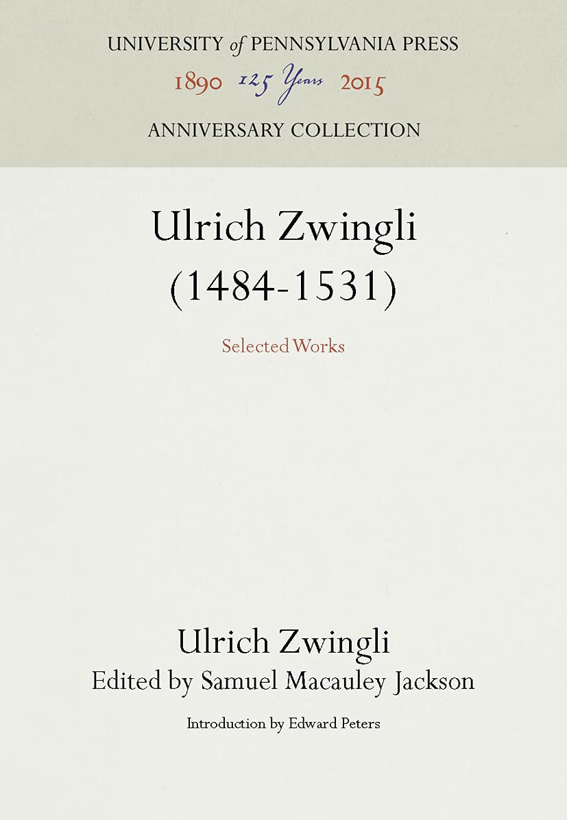 Ulrich Zwingli (14841531): Selected Works (Anniversary Collection),Used