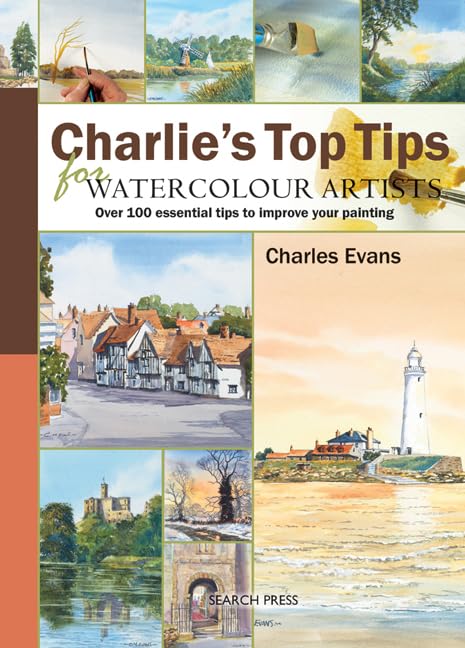 Charlie's Top Tips for Watercolour Artists: Over 100 Essential Tips to Improve Your Painting,Used