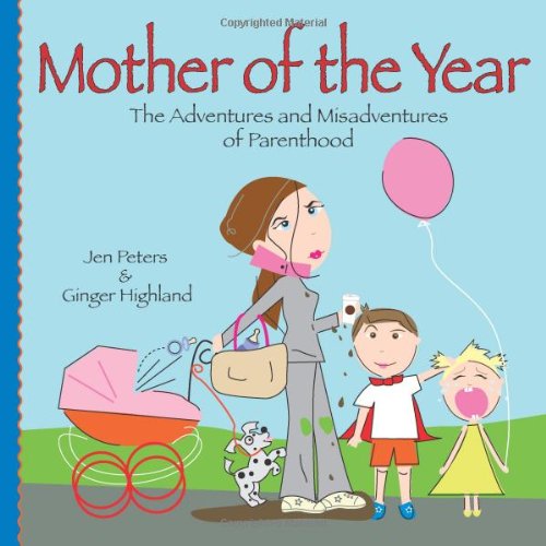 Mother of the Year: The Adventures and Misadventures of Parenthood,Used