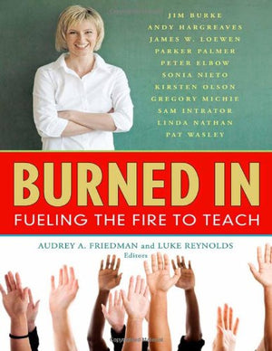 Burned In: Fueling the Fire to Teach,Used