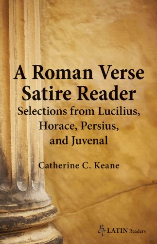 A Roman Verse Satire Reader: Selections From Lucilius, Horace, Persius, And Juvenal. (English And Latin Edition),New