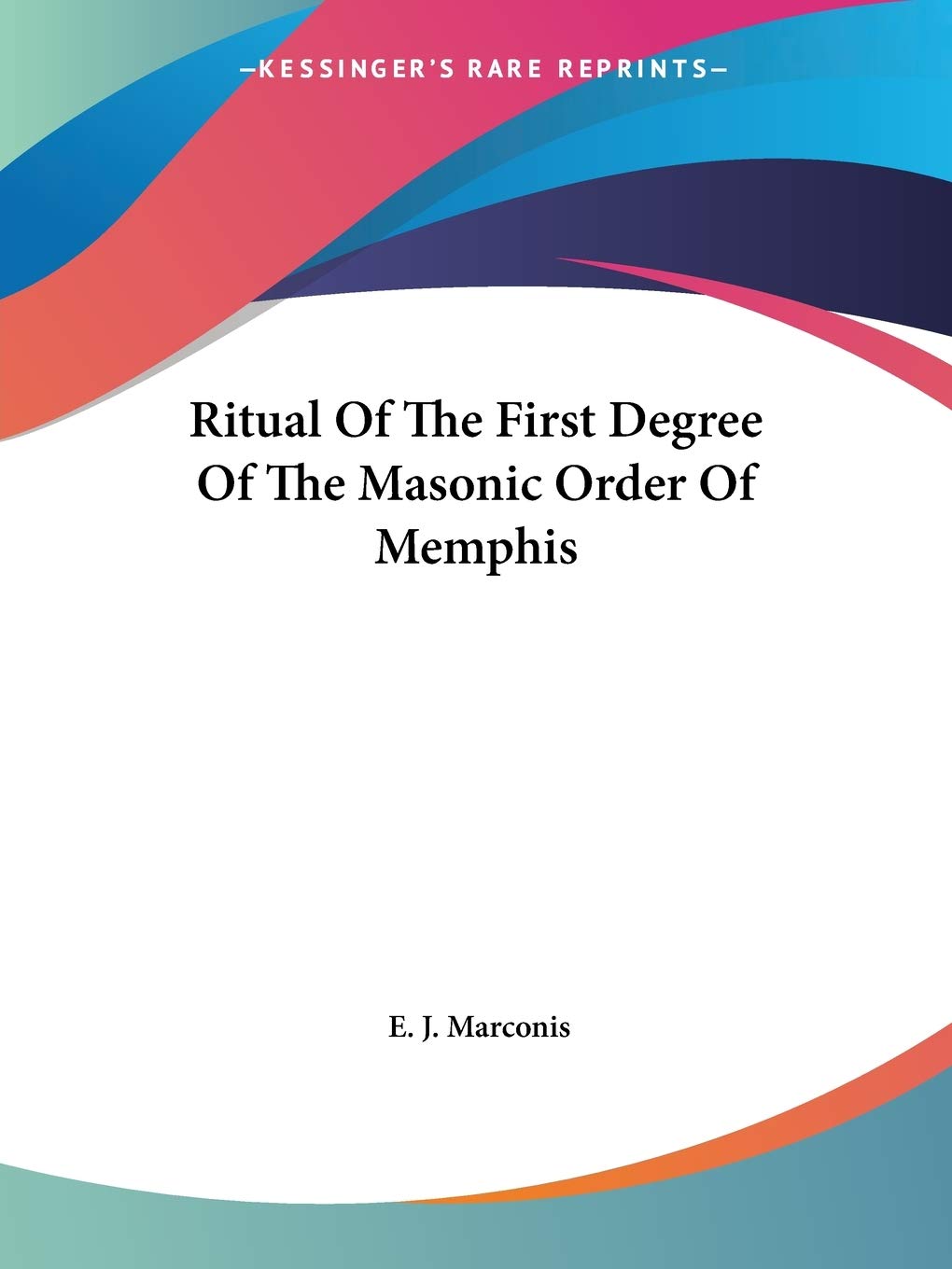 Ritual Of The First Degree Of The Masonic Order Of Memphis,Used