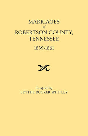 Marriages Of Robertson County, Tennessee, 18391861,Used