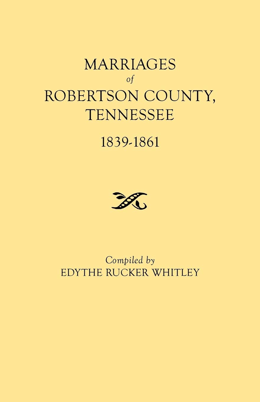 Marriages Of Robertson County, Tennessee, 18391861,Used