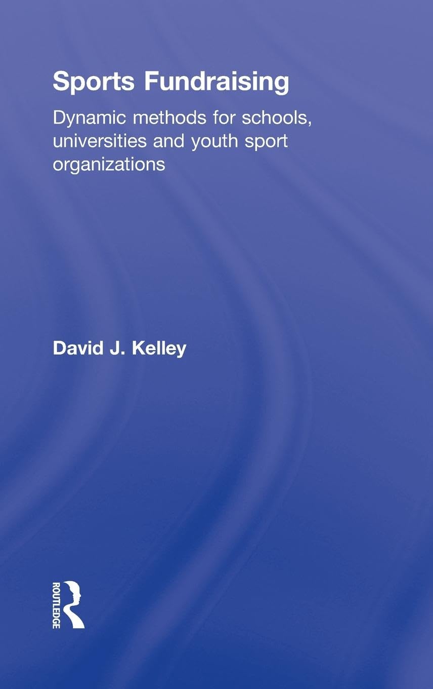 Sports Fundraising: Dynamic Methods for Schools, Universities and Youth Sport Organizations,Used