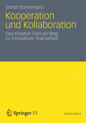 Kooperation Und Kollaboration: Das Kreative Feld Als Weg Zu Innovativer Teamarbeit (German Edition),Used