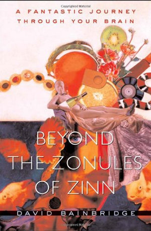 Beyond the Zonules of Zinn: A Fantastic Journey Through Your Brain,Used