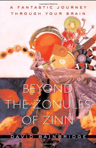 Beyond the Zonules of Zinn: A Fantastic Journey Through Your Brain,Used