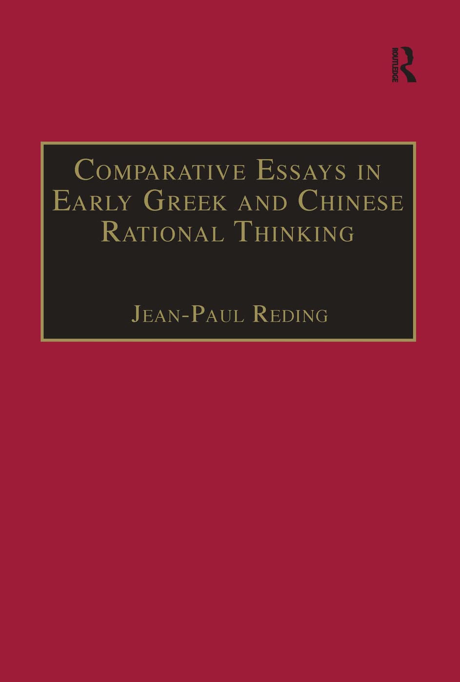 Comparative Essays in Early Greek and Chinese Rational Thinking,Used