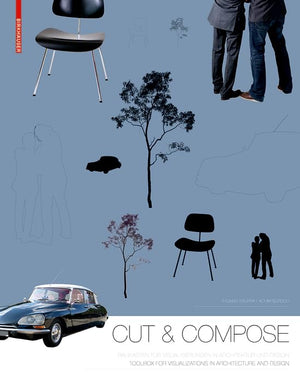 Cut & Compose: Toolbox for Visualizations in Architecture and Design Baukasten fr Visualisierungen in Architektur und Design,Used