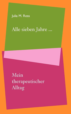 Alle Sieben Jahre... Mein Therapeutischer Alltag (German Edition),Used