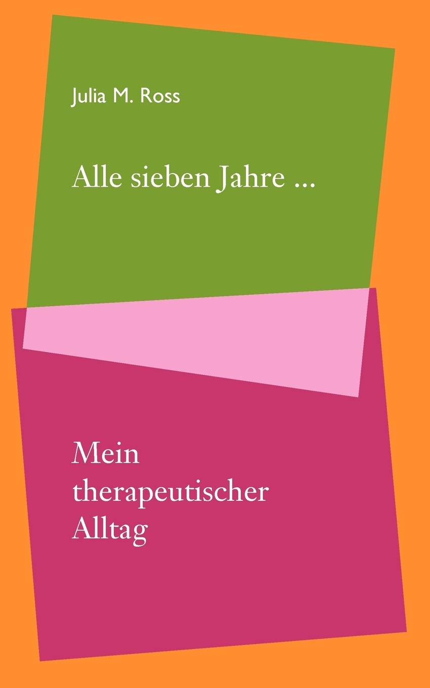 Alle Sieben Jahre... Mein Therapeutischer Alltag (German Edition),Used
